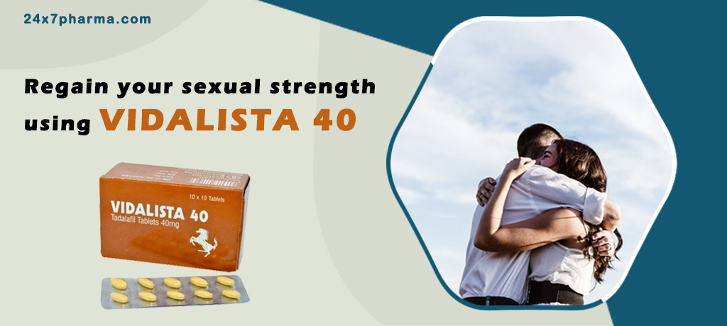 How Vidalista 40 mg Will Help You Regain Your Sexual Strength