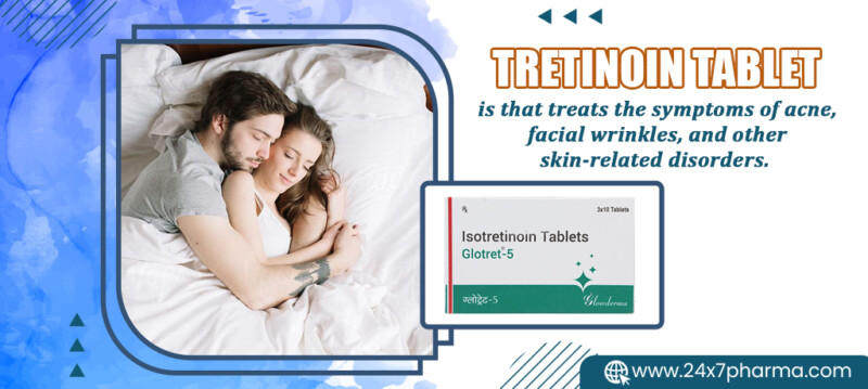 Tretinoin Tablet Basics, Uses, Dosage, Side Effects, Reviews, and More