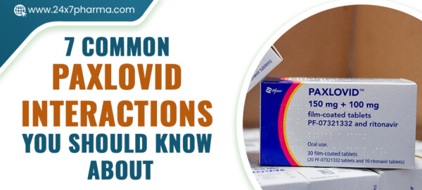 Paxlovid Interactions You Should Know About 24x7 Pharma   7 Common Paxlovid Interactions You Should Know About 600x270 