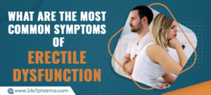 What Are the Most Common Symptoms of ED (Erectile Dysfunction)