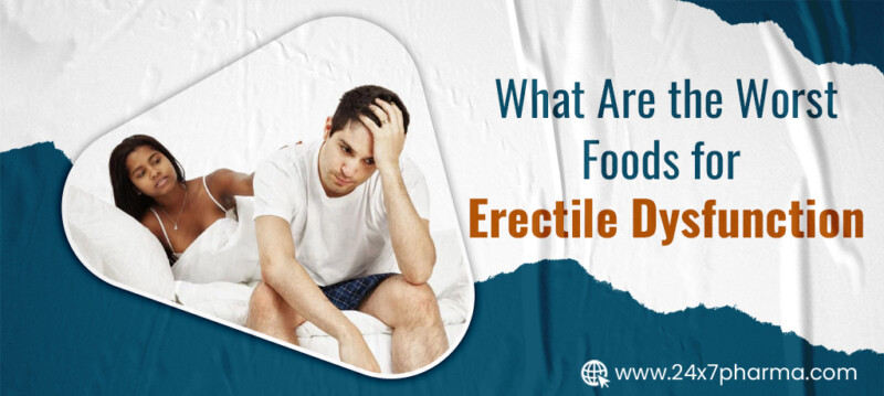 What Are the Worst Foods for Erectile Dysfunction