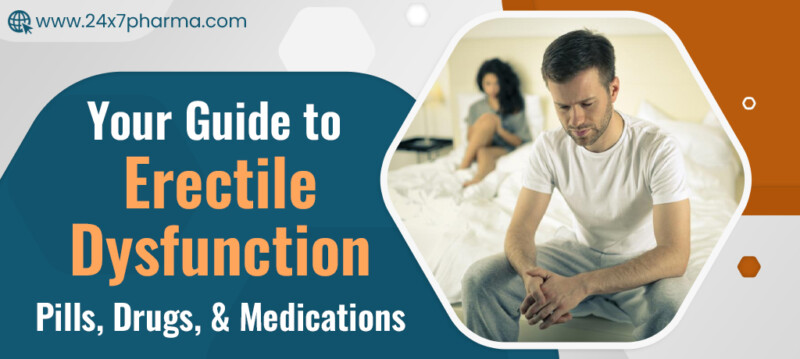 Your Guide to Erectile Dysfunction Pills, Drugs, & Medications