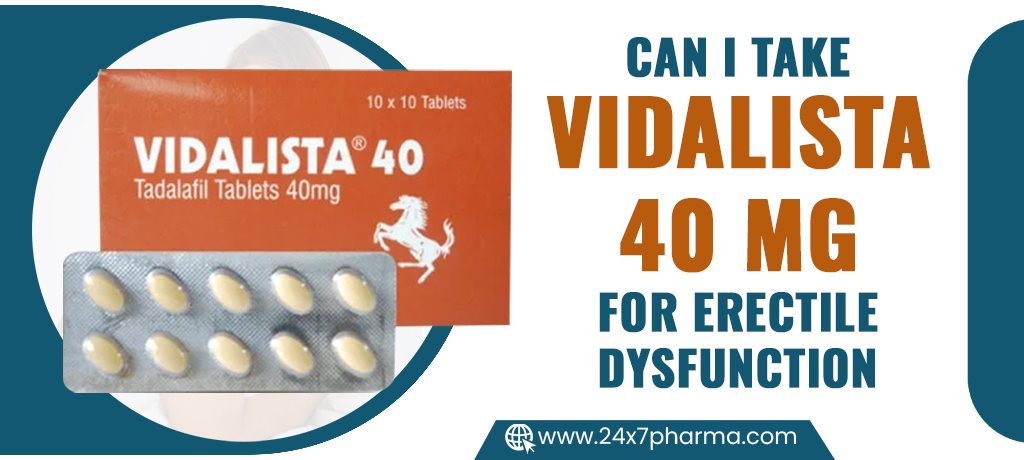 Can I Take Vidalista 40 mg for Erectile Dysfunction