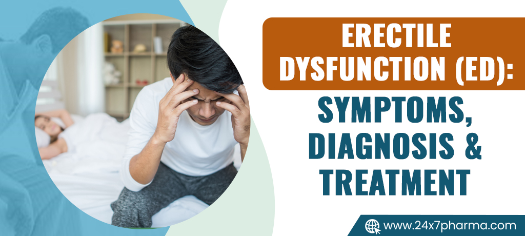 Erectile Dysfunction (ED) Symptoms, Diagnosis & Treatment