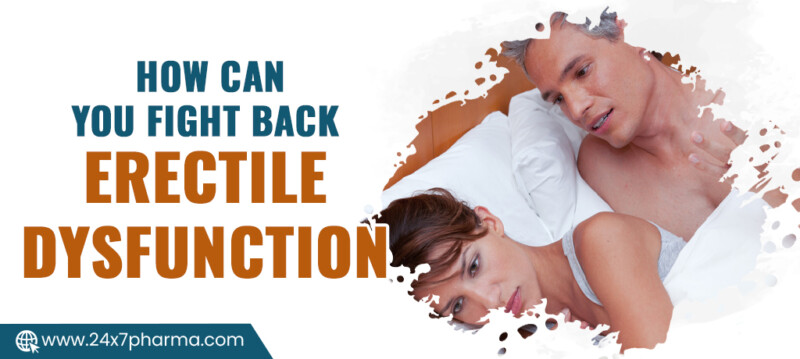 How Can You Fight Back Erectile Dysfunction