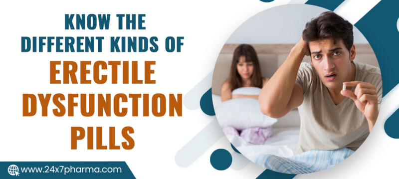 Know the Different Kinds of Erectile Dysfunction Pills