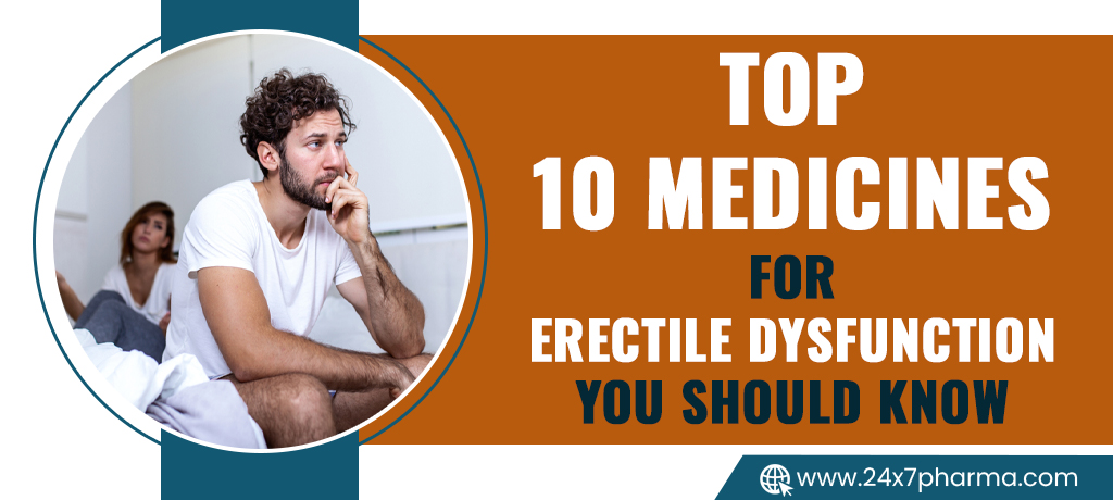 Top 10 Medicines For Erectile Dysfunction You Should Know