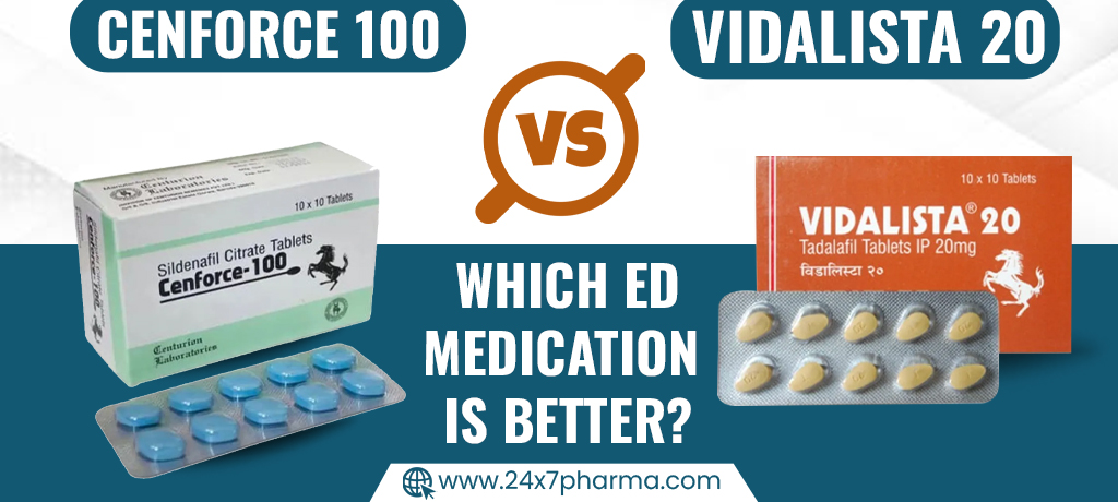 Cenforce 100 vs Vidalista 20 Which ED Medication is better