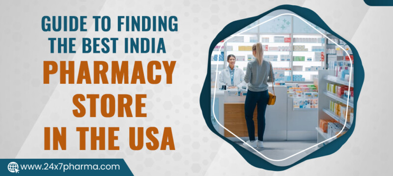 Guide To Finding The Best India Pharmacy Store In the USA
